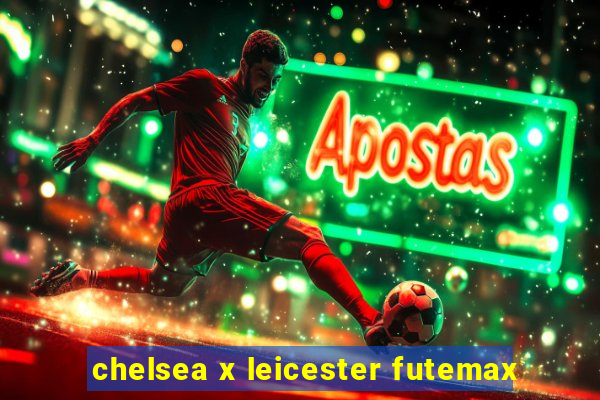 chelsea x leicester futemax